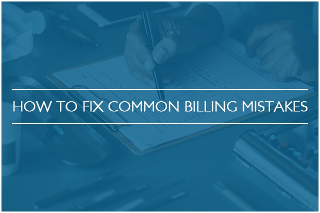 HOW TO FIX COMMON BILLING MISTAKES