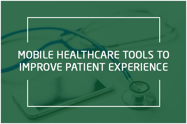 Mobile Healthcare Tools That Can Improve Patient Experience