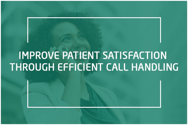IMPROVE PATIENT SATISFACTION THROUGH EFFICIENT CALL HANDLING