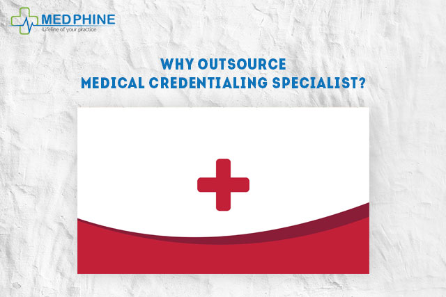 Why outsource medical credentialing specialist?