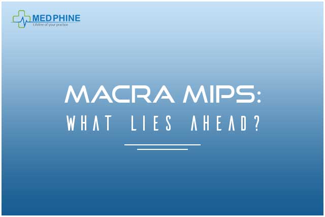 MACRA MIPS: WHAT LIES AHEAD?