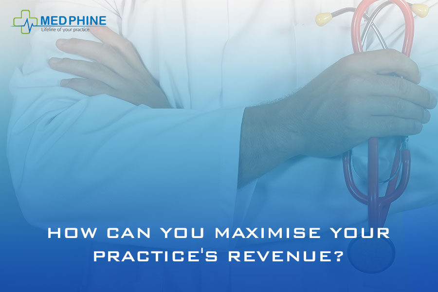 HOW CAN YOU MAXIMIZE YOUR PRACTICE’S REVENUE?